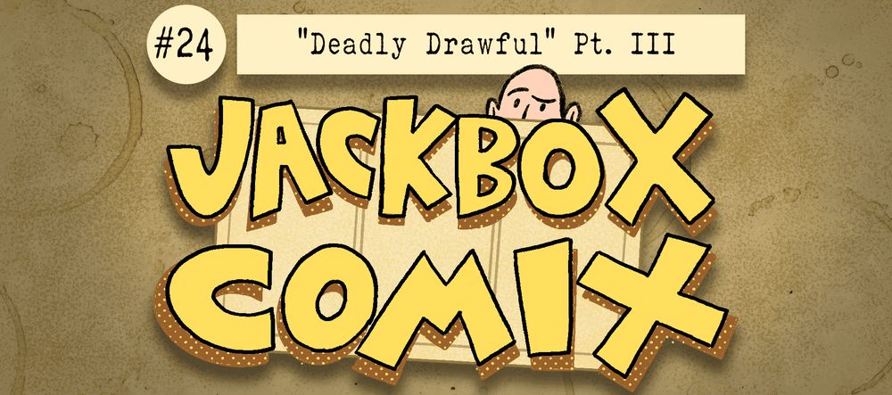 Jackbox Comix #24: “Deadly Drawful” Pt. 3